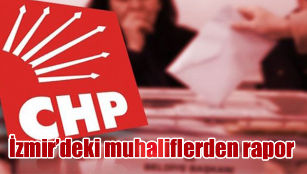 İzmir’deki muhaliflerden rapor