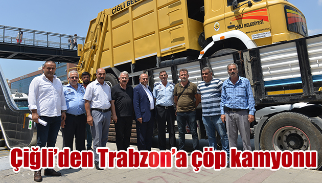 Çiğli’den Trabzon Düzköy’e çöp kamyonu