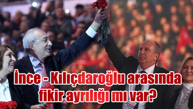 İnce ve Kılıçdaroğlu fikir ayrılığı yaşadı!