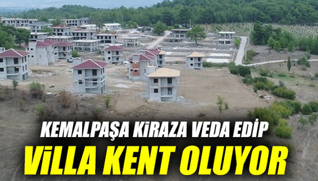 Kemalpaşa kiraza veda edip villa kent oluyor