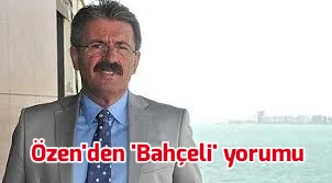 Özen’den Bahçeli yorumu