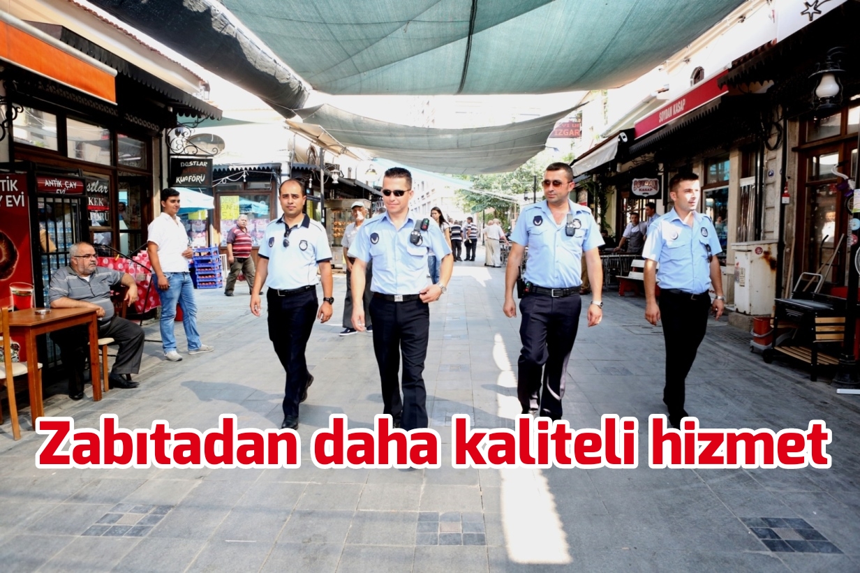 Zabıtadan daha hızlı ve kaliteli hizmet