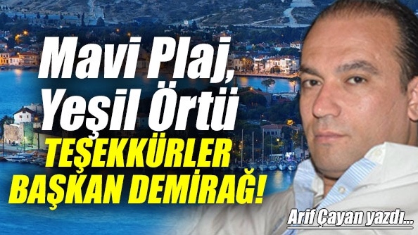 Mavi Plaj, Yeşil Örtü TEŞEKKÜRLER BAŞKAN DEMİRAĞ!