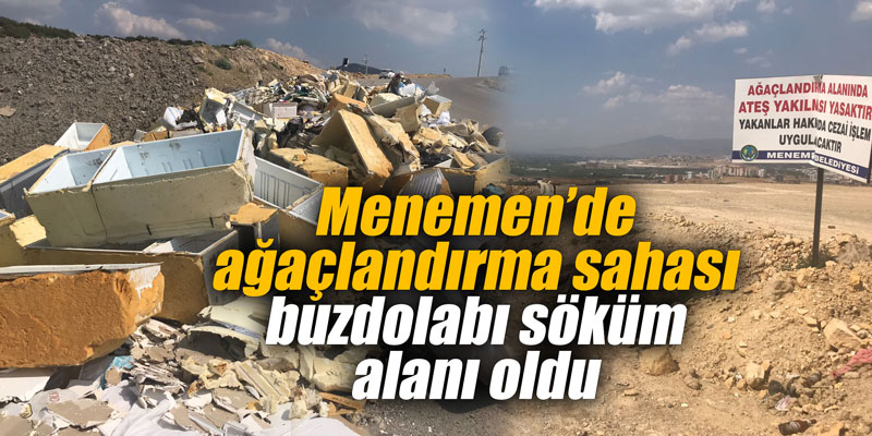 Menemen ağaç söküm sahası buzdolabı söküm alanı oldu