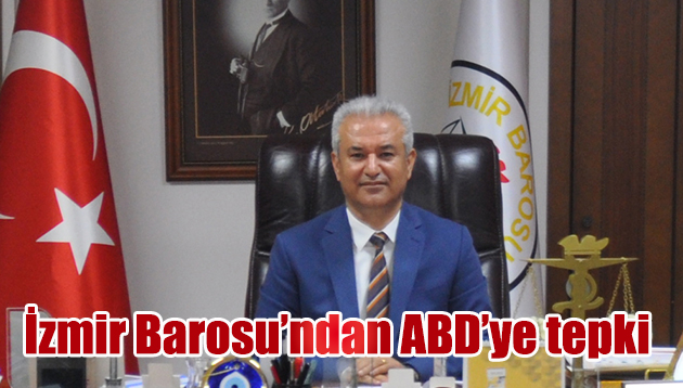 İzmir Barosu: “ABD’yi protesto ediyoruz”