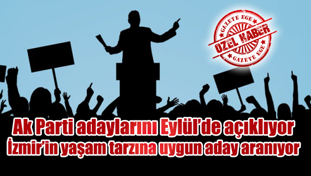 İşte, Ak Parti’nin İzmir’deki aday profili