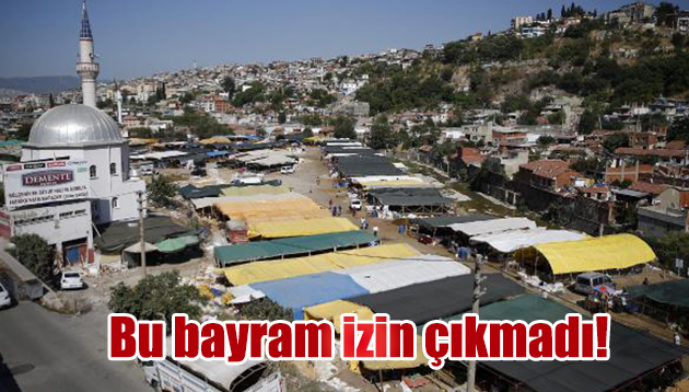 Bu bayram izin çıkmadı!