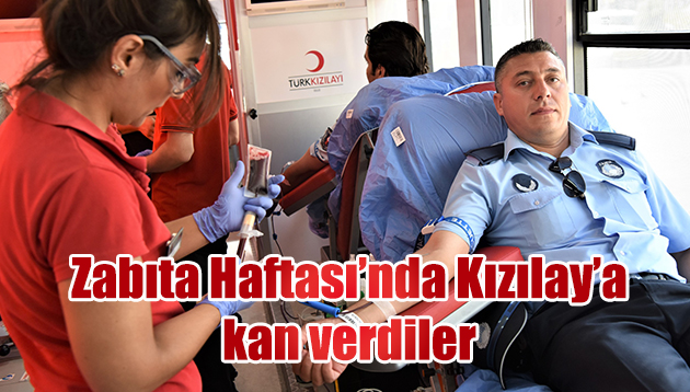 Zabıta Haftası’nda Kızılay’a kan verdiler 