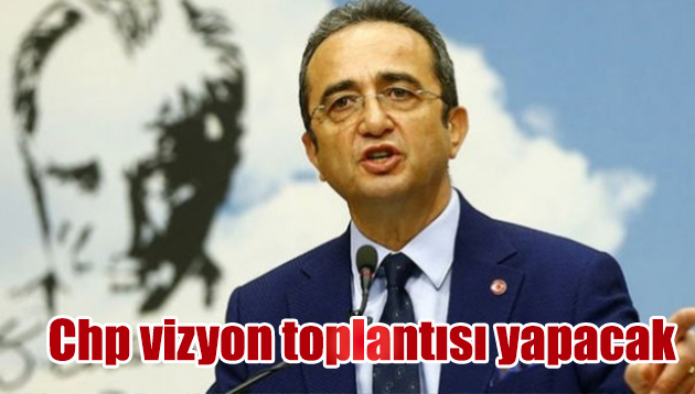 Chp vizyon toplantısı yapacak