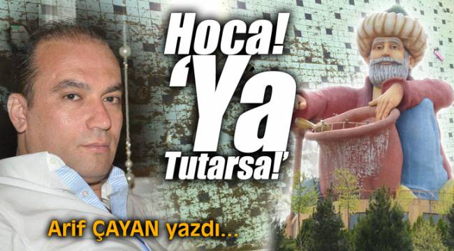 Hoca! ‘Ya Tutarsa!’