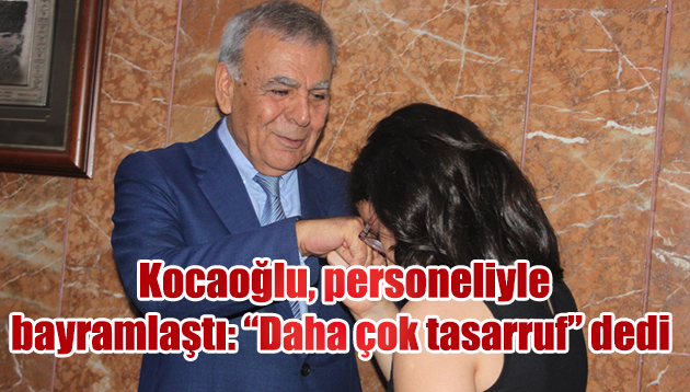 Kocaoğlu, personeliyle bayramlaştı