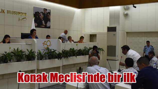 Konak Belediye Meclisi’nde bir ilk yaşandı