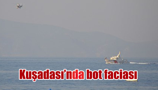 Kuşadası’nda bot faciası: 9 ölü