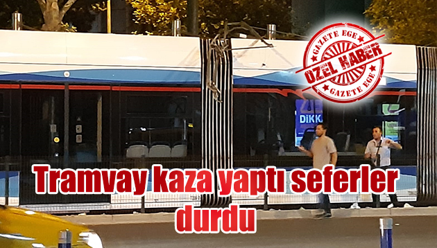 Tramvay kaza yaptı, seferler durdu