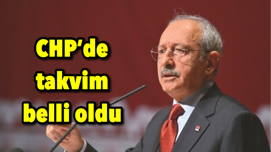 CHP’de takvim belli oldu