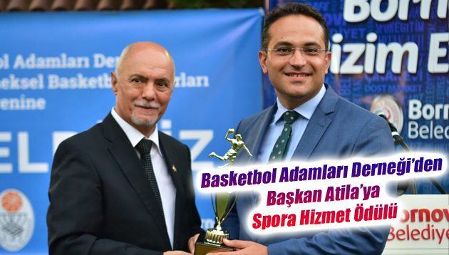 Basketbol Adamları Derneği’den Başkan Atila’ya Spora Hizmet Ödülü
