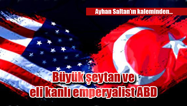 BÜYÜK ŞEYTAN VE ELİ KANLI EMPERYALİST ABD