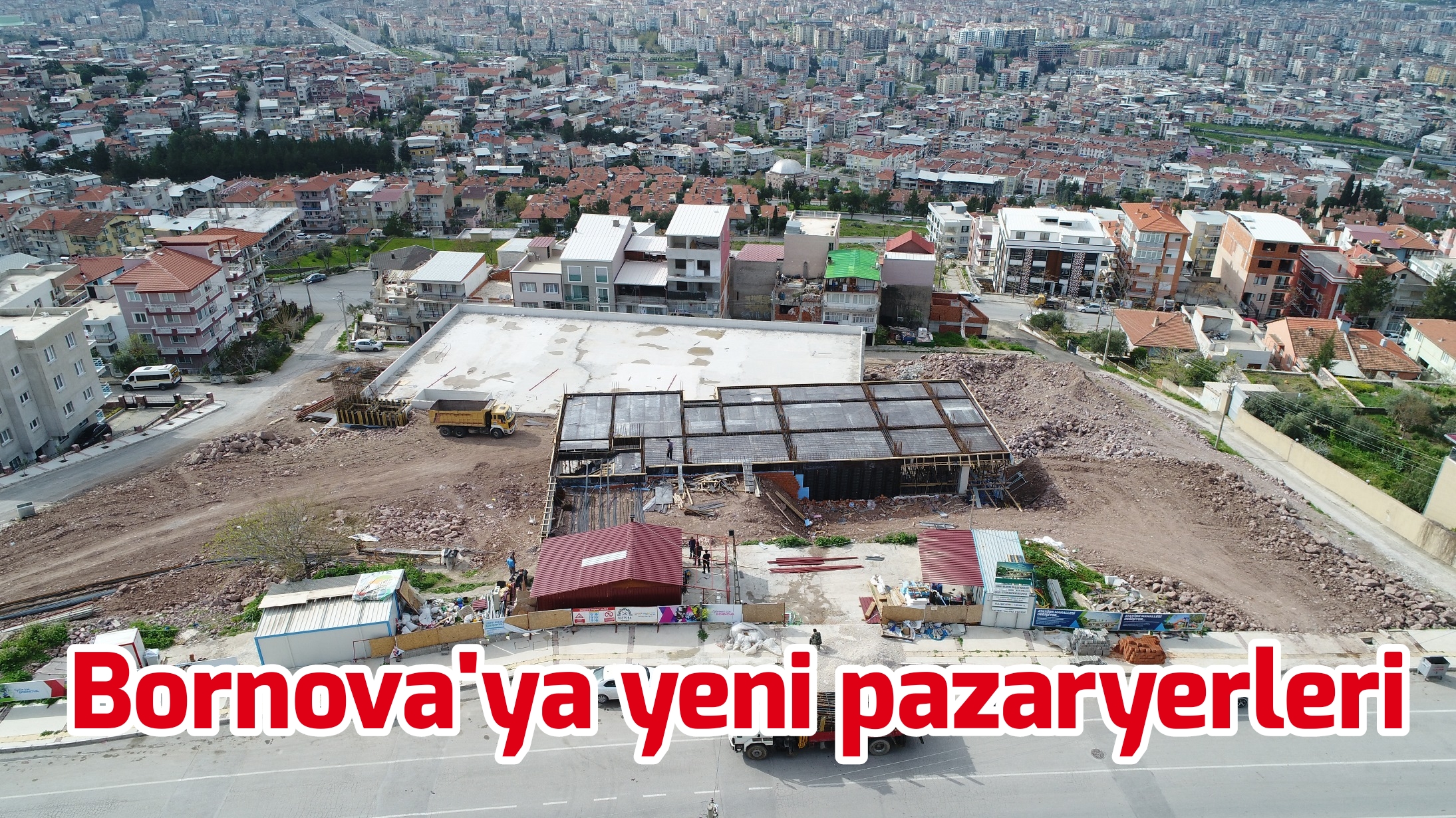 Bornova’ya yeni pazaryerleri 