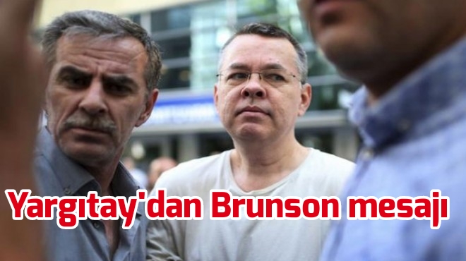 Yargıtay’dan Brunson mesajı