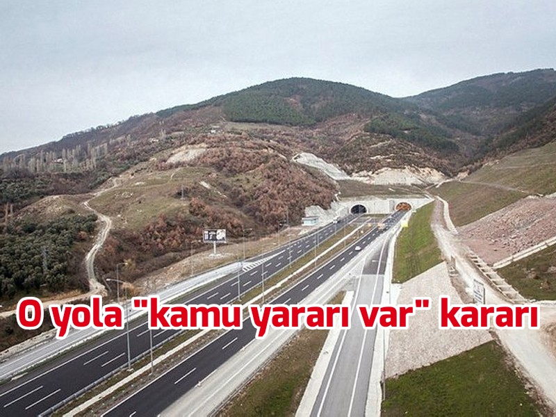 O yola “Kamu yararı var” kararı