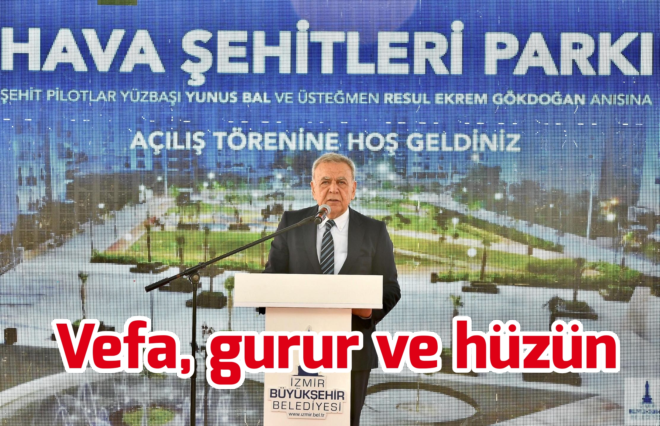 Vefa, gurur ve hüzün…