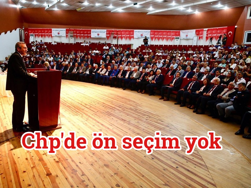 Chp’de ön seçim yok