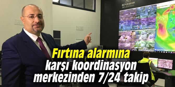 Fırtına alarmına karşı koordinasyon merkezinden 7/24 takip