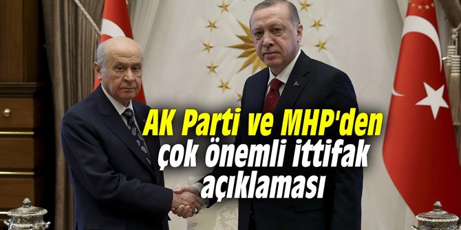 AK Parti ve MHP’den çok önemli ittifak açıklaması