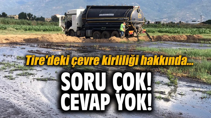 Tire’deki çevre kirliliği hakkında… Soru çok! Cevap yok!