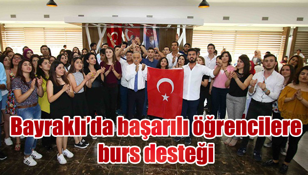 BAYRAKLI BELEDİYESİ’NDEN BAŞARILI ÖĞRENCİLERE BURS DESTEĞİ