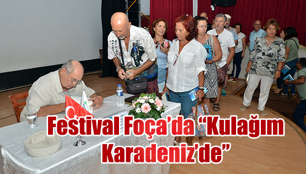 FESTİVAL FOÇA’DA ‘‘KULAĞIM KARADENİZ’DE’’