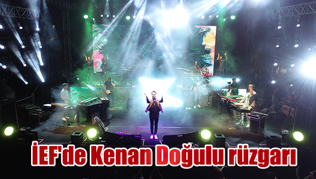 İEF’de Kenan Doğulu rüzgarı