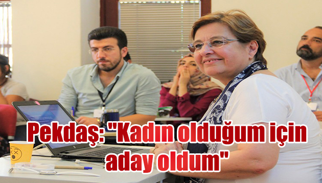 Pekdaş: “Kadın olduğum için aday oldum”