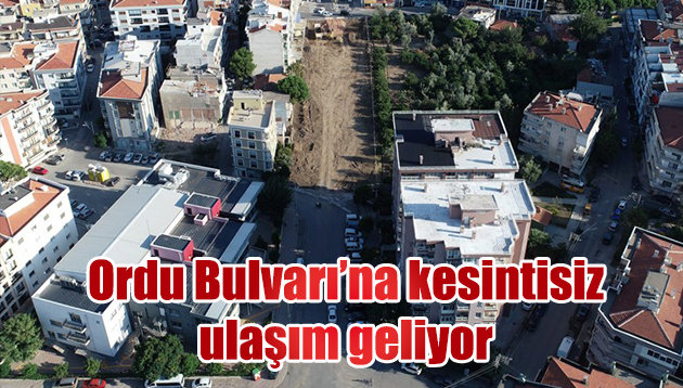 Ordu Bulvarı’na kesintisiz ulaşım geliyor