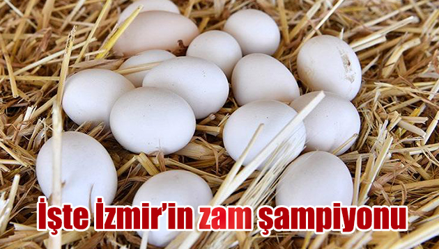 İzmir’in zam şampiyonu “yumurta”