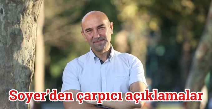 Soyer’den çarpıcı açıklamalar