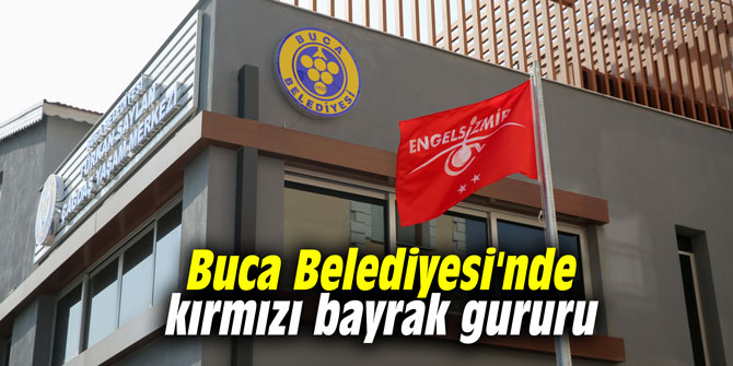 Buca Belediyesi’nde kırmızı bayrak gururu