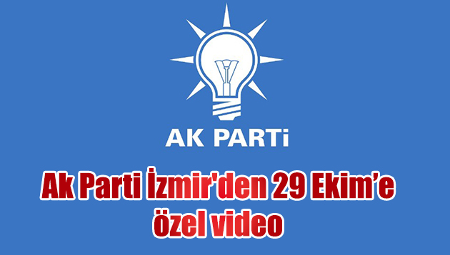 Ak Parti İzmir’den 29 Ekim videosu