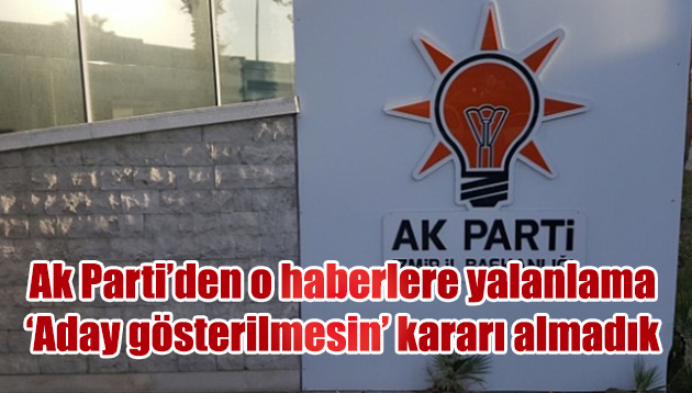 Şengül: Hiçbir belediye başkanımızla ilgili ‘Aday gösterilmesin’ kararı almadık