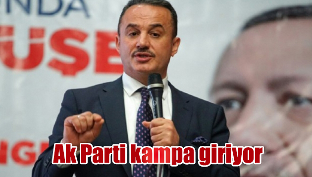 Ak Parti kampa giriyor