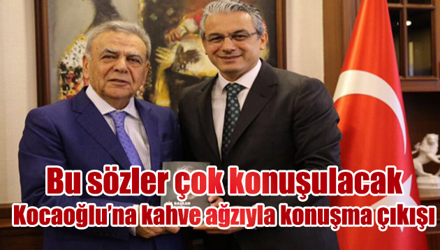 Kocaoğlu’na Kahve ağzıyla konuşma çıkışı