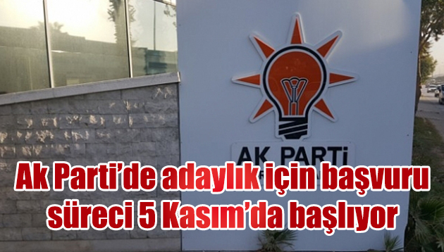 Ak Parti’de adaylık için başvuru süreci 5 Kasım’da başlıyor