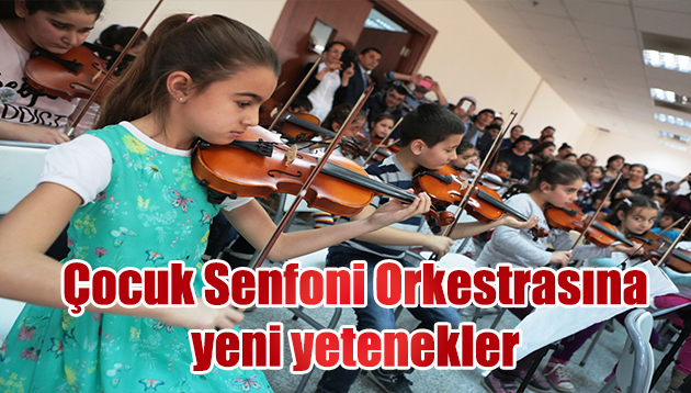 Çocuk Senfoni Orkestrasına yeni yetenekler 