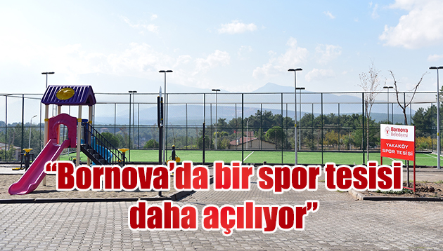 Bornova’da bir spor tesisi daha açılıyor