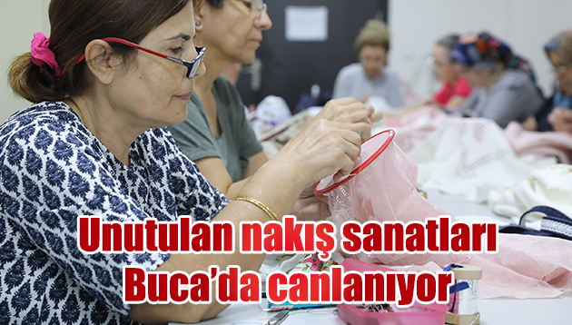 Unutulan nakış sanatları Buca’da canlanıyor