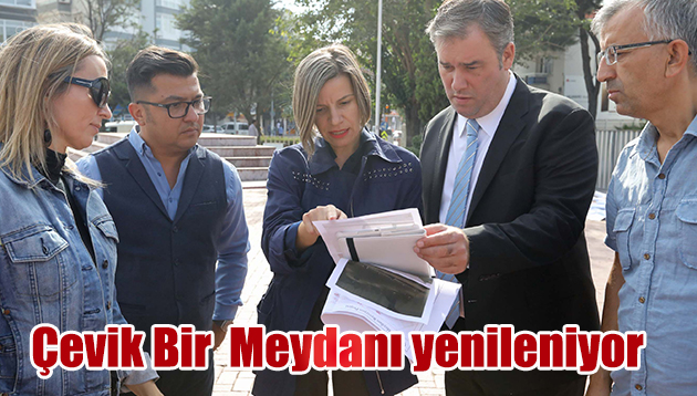 ÇEVİK BİR MEYDANI YENİLENİYOR