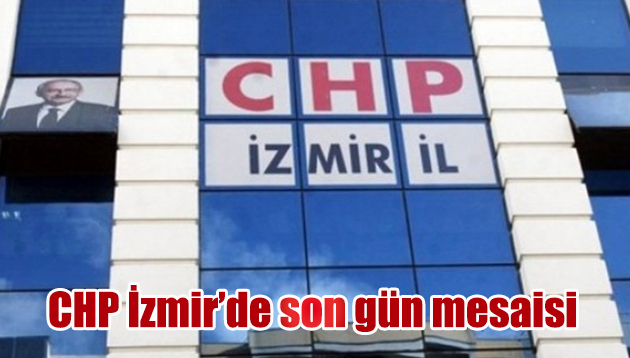 CHP İzmir’de hareketli dakikalar…