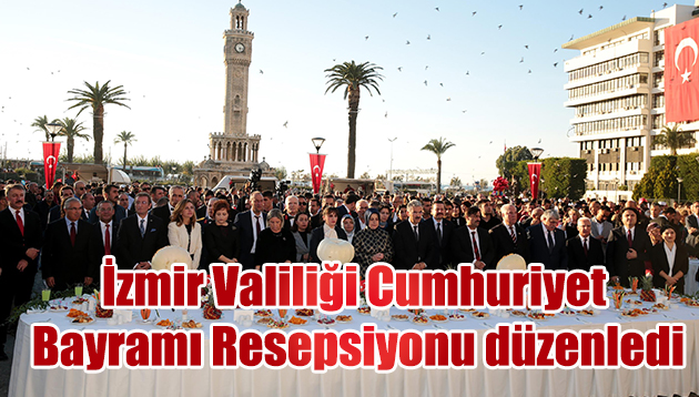 Cumhuriyetimizin 95.Yılı Dolayısıyla İzmir Valiliği Cumhuriyet Bayramı Resepsiyonu Düzenledi