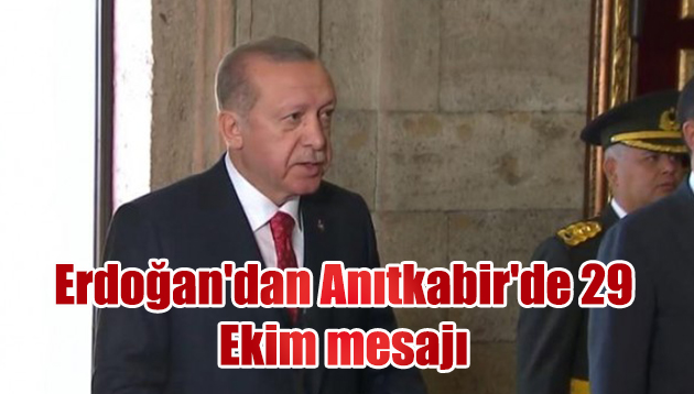 Erdoğan’dan Anıtkabir’de 29 Ekim mesajı