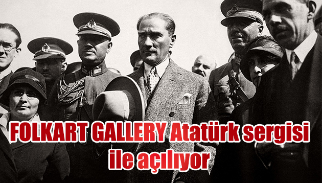 FOLKART GALLERY ATATÜRK SERGİSİ İLE AÇILIYOR